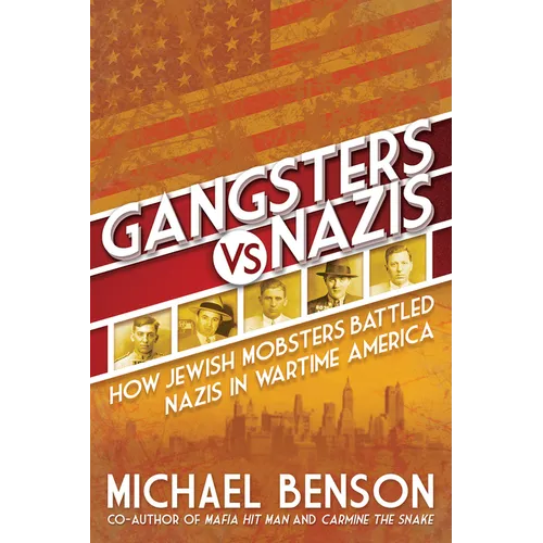 Gangsters vs. Nazis: How Jewish Mobsters Battled Nazis in Ww2 Era America