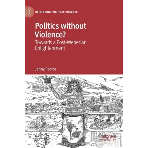 Politics Without Violence?: Towards a Post-Weberian Enlightenment