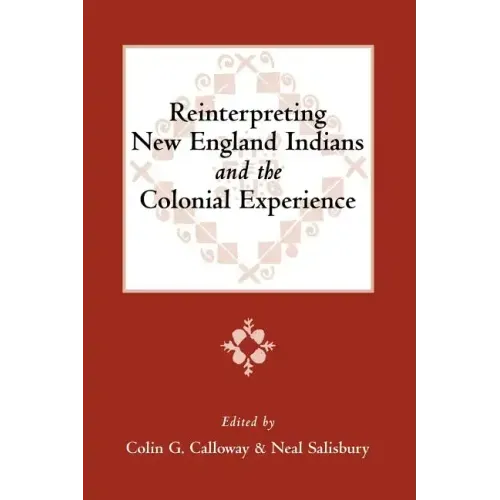 Reinterpreting New England Indians and the Colonial Experience