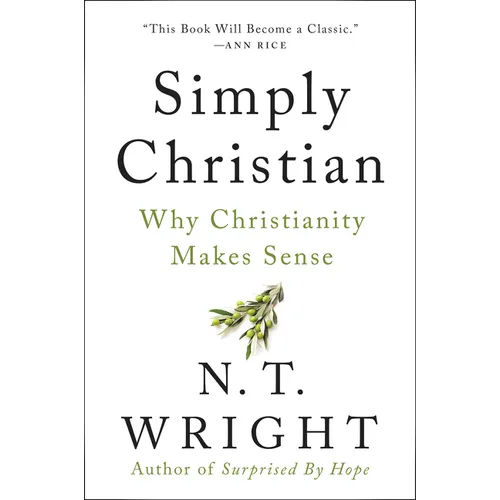 Simply Christian: Why Christianity Makes Sense