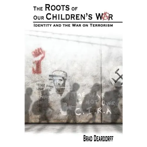 The Roots of Our Children's War: Identity and the War on Terrorism