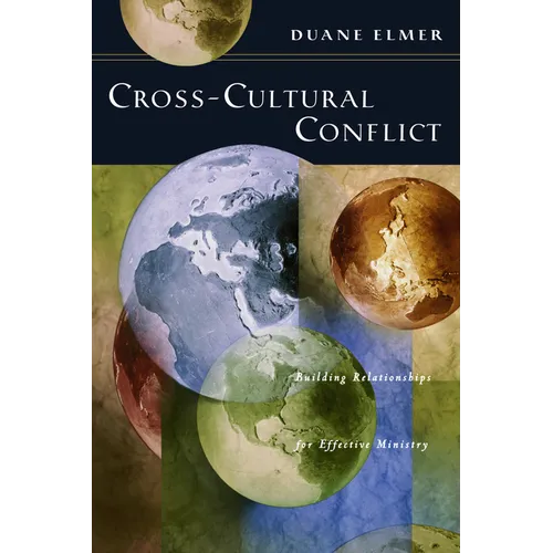 Cross-Cultural Conflict: Cross-Cultural Conflict: Building Relationships for Effective Ministry