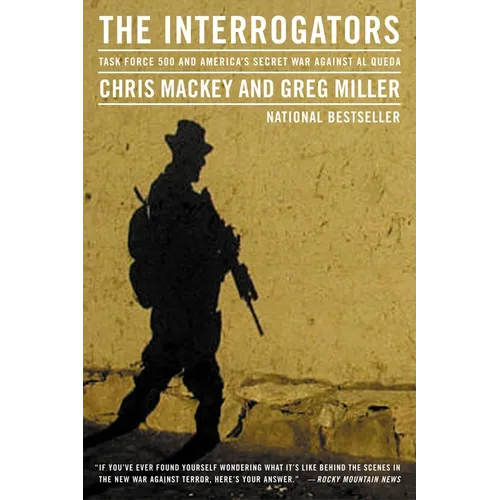 The Interrogators: Task Force 500 and America's Secret War Against Al Qaeda