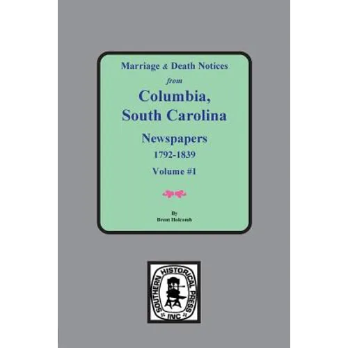 Marriage & Death Notices from Columbia, South Carolina Newspapers, 1792-1839