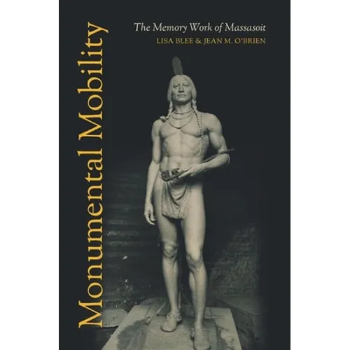 Monumental Mobility: The Memory Work of Massasoit
