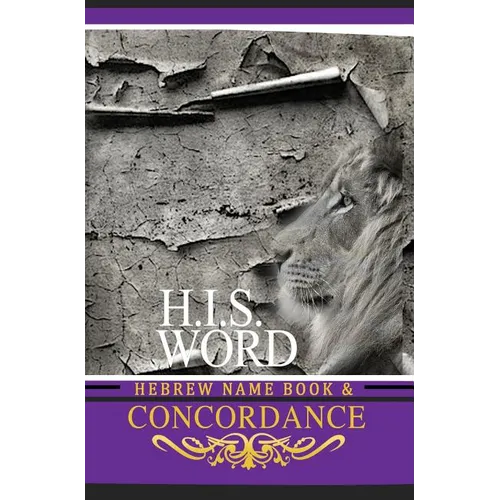 Concordance and Hebrew Name Book (H.I.S. Word): With Strong's Numbers & Biblical Genealogy