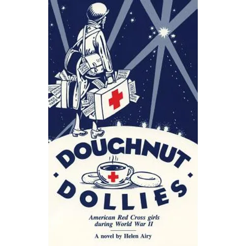 Doughnut Dollies: American Red Cross girls during World War II