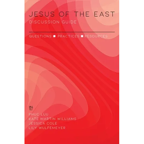 Jesus of the East Discussion Guide: Questions, Practices, and Resources
