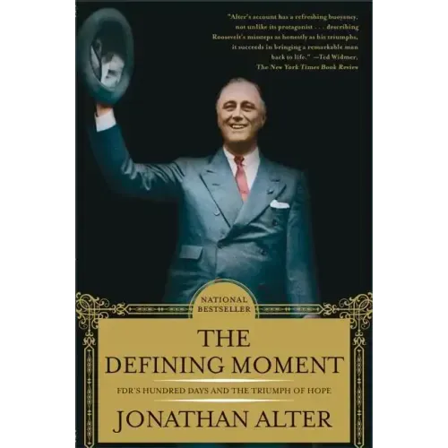 The Defining Moment: Fdr's Hundred Days and the Triumph of Hope