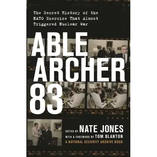 Able Archer 83: The Secret History of the NATO Exercise That Almost Triggered Nuclear War
