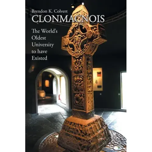 Clonmacnois: The World's Oldest University to Have Existed