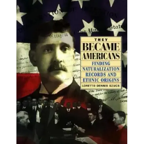They Became Americans: Finding Naturalization Records and Ethnic Origins