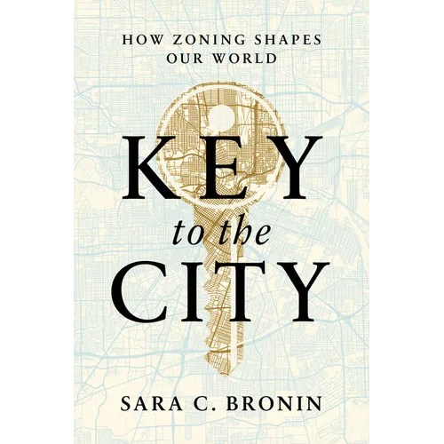 Key to the City: How Zoning Shapes Our World