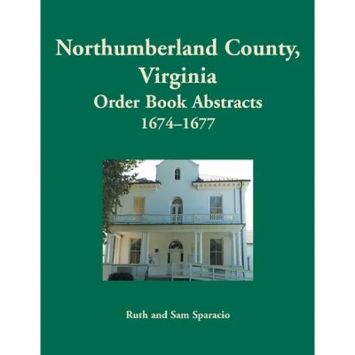 Northumberland County, Virginia Order Book Abstracts, 1674-1677