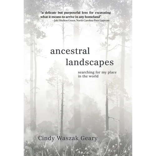 Ancestral Landscapes: Searching for My Place in the World