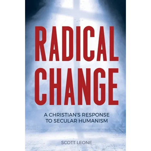 Radical Change: A Christian's Response to Secular Humanism