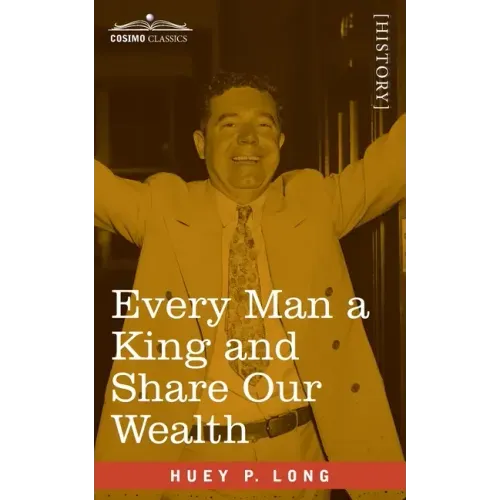Every Man a King and Share Our Wealth: Two Huey Long Speeches