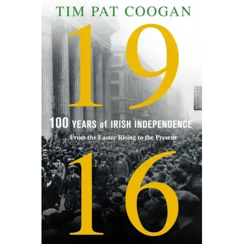 1916: One Hundred Years of Irish Independence