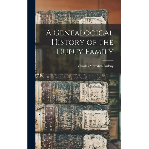 A Genealogical History of the Dupuy Family