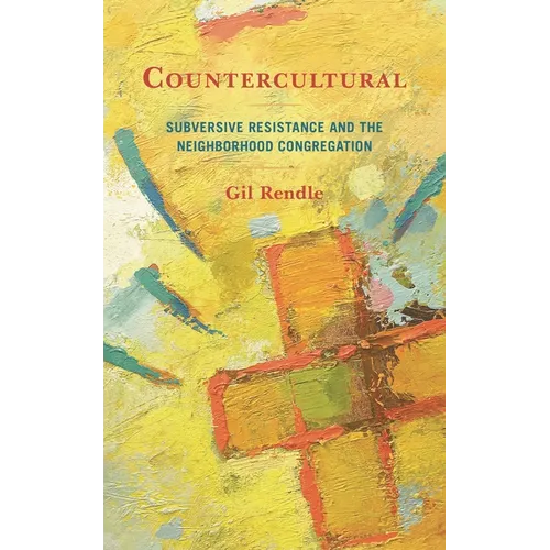 Countercultural: Subversive Resistance and the Neighborhood Congregation
