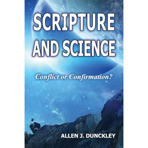 Scripture and Science: Conflict or Confirmation?