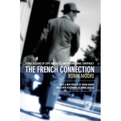 The French Connection: A True Account of Cops, Narcotics, and International Conspiracy