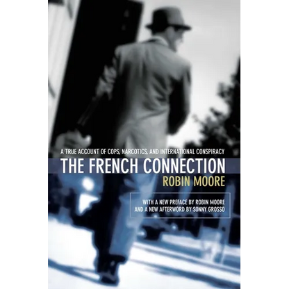 The French Connection: A True Account of Cops, Narcotics, and International Conspiracy - Paperback