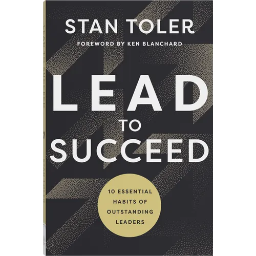 Lead to Succeed: 10 Essential Habits of Outstanding Leaders