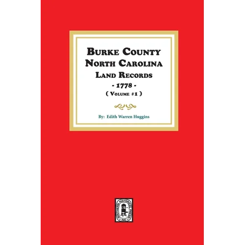 Burke County, North Carolina Land Records, 1778. ( Volume #1 )
