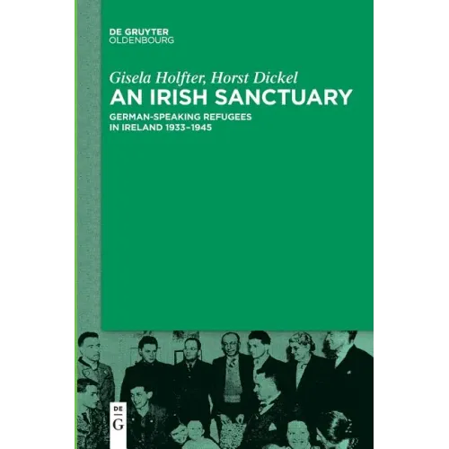 An Irish Sanctuary: German-Speaking Refugees in Ireland 1933-1945