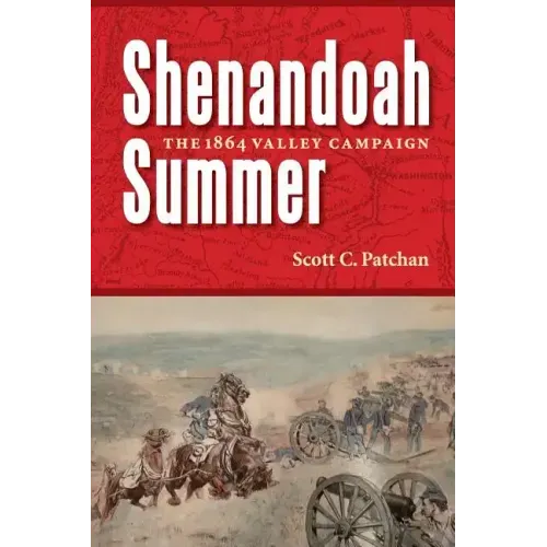 Shenandoah Summer: The 1864 Valley Campaign