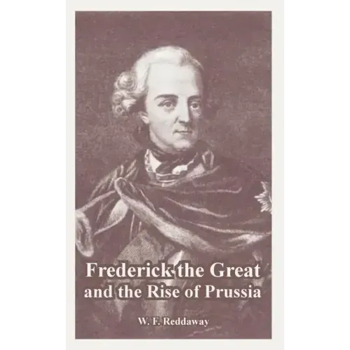 Frederick the Great and the Rise of Prussia