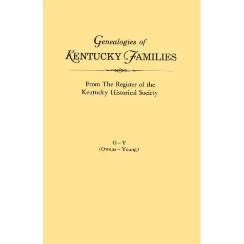 Genealogies of Kentucky Families, from the Register of the Kentucky Historical Society. Volume O - Y (Owens - Young)