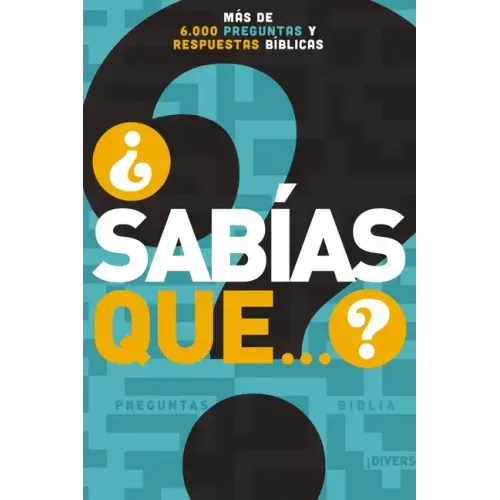 ¿Sabías Que...?: Más de 6,000 Preguntas Y Respuestas Bíblicas