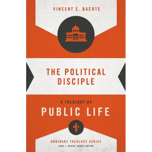 The Political Disciple: A Theology of Public Life