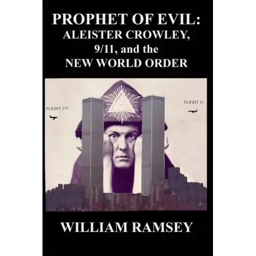 Prophet of Evil: Aleister Crowley, 9/11 and the New World Order