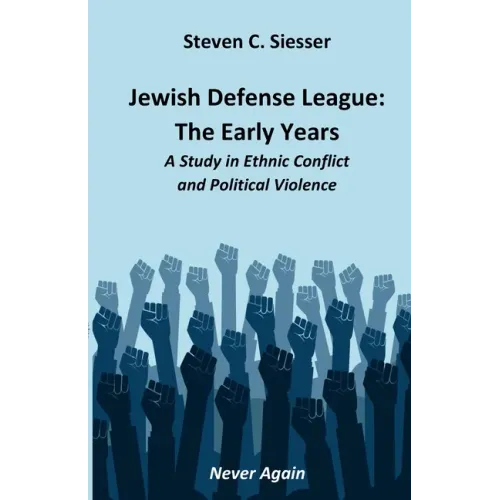 Jewish Defense League: The Early Years: A Study in Group Conflict and Political Violence