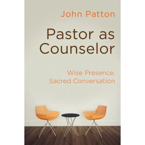 Pastor as Counselor: Wise Presence, Sacred Conversation