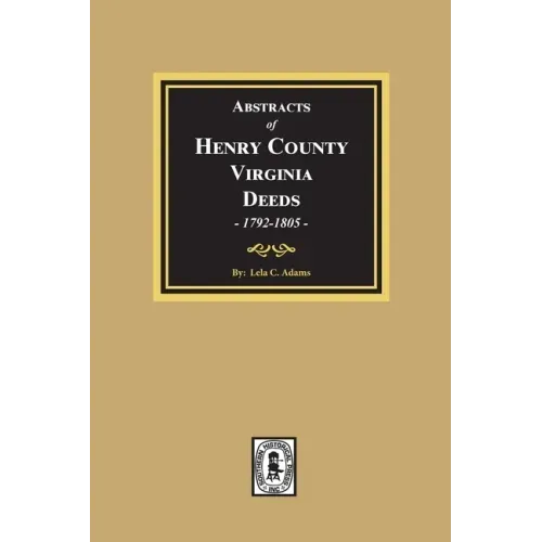 Abstracts of Deeds Henry County, Virginia 1792-1805. (Volume #3)