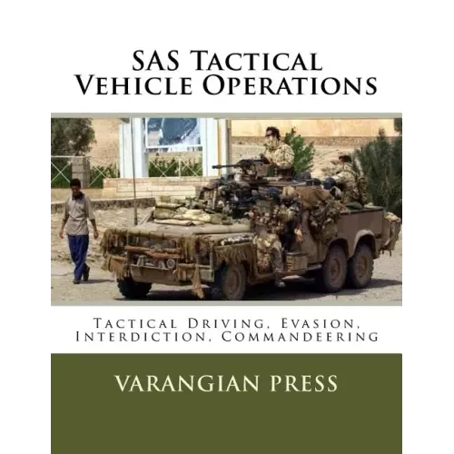 SAS Tactical Vehicle Operations: Australian SAS Counter Terror Manual