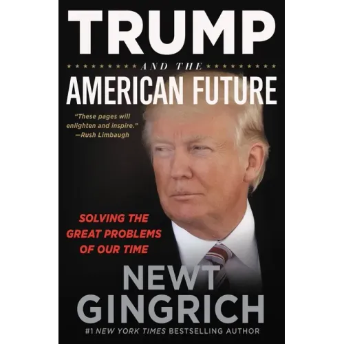 Trump and the American Future: Solving the Great Problems of Our Time
