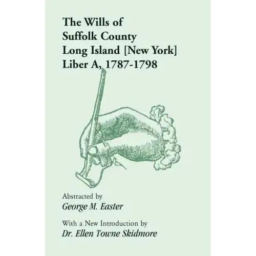 The Wills of Suffolk County, Long Island [New York], Liber A, 1787-1798