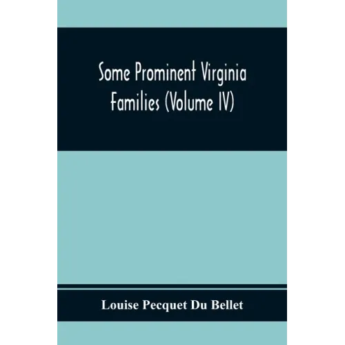 Some Prominent Virginia Families (Volume Iv)