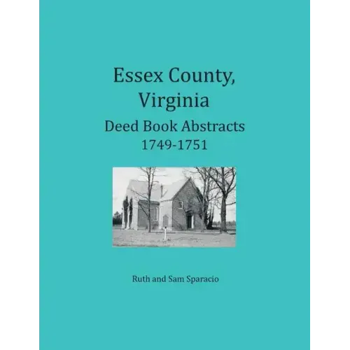 Essex County, Virginia Deed Book Abstracts, 1749-1751