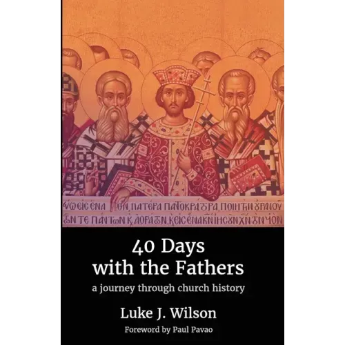 40 Days with the Fathers: A Journey Through Church History