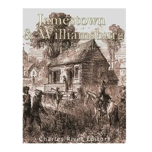Jamestown and Williamsburg: The History and Legacy of Colonial Virginia's Capitals