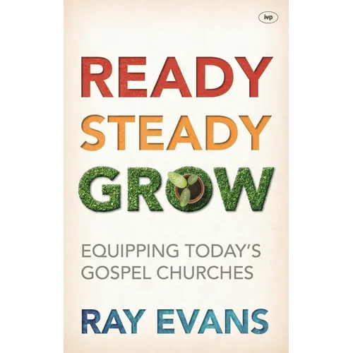 Ready Steady Grow: Equipping Today's Gospel Churches