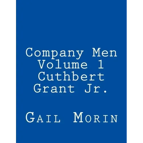 Company Men - Volume 1 - Cuthbert Grant Jr.