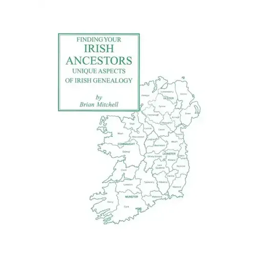 Finding Your Irish Ancestors: Unique Aspects of Irish Genealogy