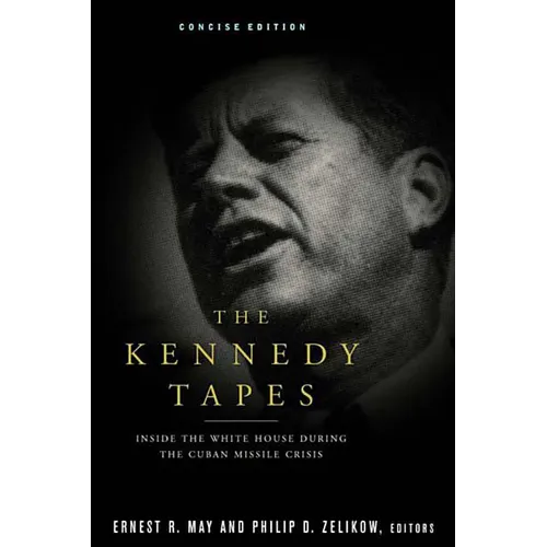 The Kennedy Tapes: Inside the White House During the Cuban Missile Crisis